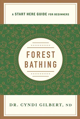 Forest Bathing (A Start Here Guide) by Cyndi Gilbert