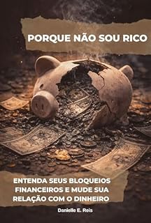 Livro Porque Não sou Rico: Entenda seus Bloqueios Financeiros e Mude sua Relação com o Dinheiro