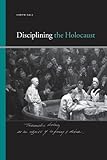 Disciplining the Holocaust (SUNY series, Insinuations: Philosophy, Psychoanalysis, Literature) by 