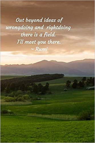 Rumi Out Beyond Ideas Of Wrongdoing And Rightdoing Out Beyond Ideas: Out Beyond Ideas Of Wrongdoing And Rightdoing There Is A  Field. I'll Meet You There. Rumi Journal: Vogel, Kiki: 9781692123307:  Amazon.com: Books