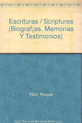 Escrituras / Scriptures (Biografías, Memorias Y Testimonios) (Spanish Edition) by Raquel Tibol
