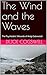 The Wind and the Waves: The Psychedelic Wounds of Andy Gatewood by Dejoe Cogswell