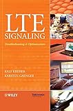 LTE Signaling: Troubleshooting and Optimization by Ralf Kreher, Karsten Gaenger