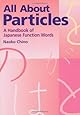 All About Particles: A Handbook of Japanese Function Words