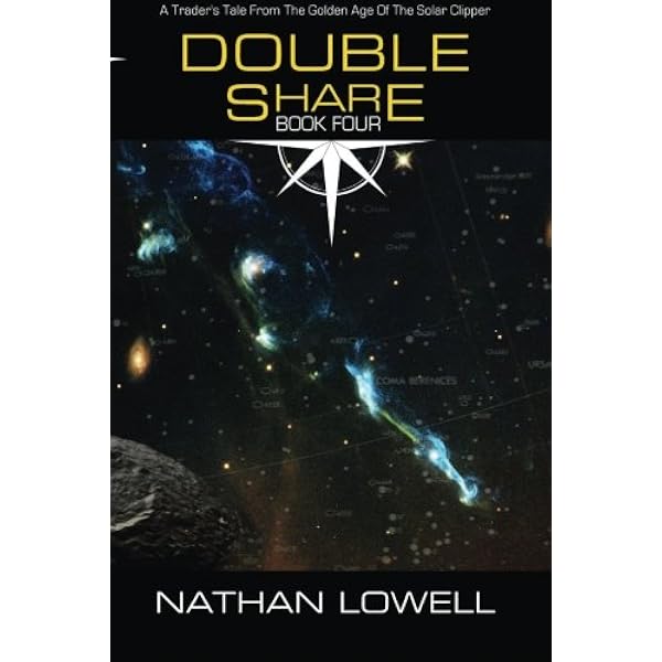 Double Share Trader S Tales From The Golden Age Of The Solar Clipper Volume 4 Lowell Nathan 9781940575032 Amazon Com Books