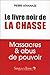 Le livre noir de la chasse : Massacres & abus de pouvoir by 
