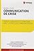 COMMUNICATION DE CRISE.GERER L'URGENCE ET L'EMOTION AVEC LA PROCESS COMMUNICATIO: GERER L'URGENCE ET L'EMOTION AVEC LA PROCESS COMMUNICATION. (AGIR FACE AUX RISQUES) by 
