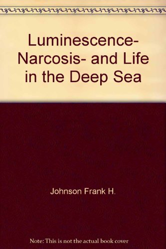 Luminescence, narcosis, and life in the deep sea