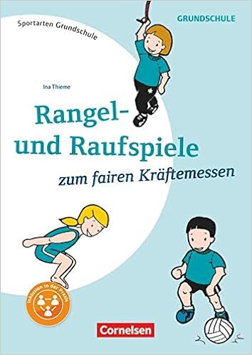 Sportarten Grundschule Kompakte Unterrichtsreihen Klasse 1 4 Rangel Und Raufspiele Zum Fairen Kraftemessen Kompakte Unterrichtsreihen Klasse 1 4 Kopiervorlagen Amazon De Thieme Ina Thieme Ina Bucher Sportarten Grundschule Kompakte Unterrichtsreihen Klasse 1 4 Rangel Und Raufspiele Zum Fairen Kraftemessen Kompakte Unterrichtsreihen Klasse 1 4 Kopiervorlagen Amazon De Thieme Ina Thieme Ina Bucher