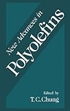 New Advances in Polyolefins, Chung, T. C., 0306445883