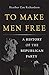To Make Men Free: A History of the Republican Party