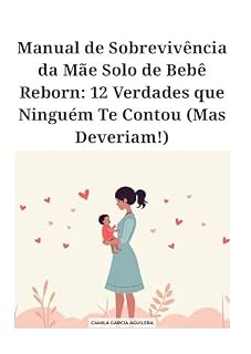 Livro Manual de sobrevivencia da mãe solo de bebê reborn : 12-verdades que ninguem te contou mas deveriam