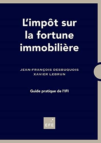 L IMPOT SUR LA FORTUNE IMMOBILIERE (French Edition) by LEBRUN X. DESBUQUOIS J.-F.