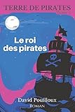 Terre de pirates: Le roi des pirates (French Edition) by David Pouilloux