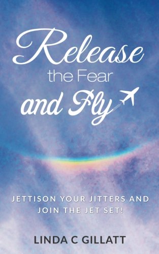 Release the Fear and Fly Release the Fear and Fly