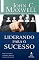 Livro Liderando para o sucesso: Descubra como ser um mentor qualificado e influenciar positivamente as pessoas (Coleção Liderança com John C. Maxwell)