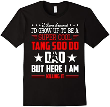 Mens I'd Grow Up To Be A Tang Soo Do Dad Father Day Shirt Medium Black