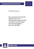 Image de Der grenzüberschreitende Sachverhalt in der Rechtsprechung des EuGH und deren Auswirkungen auf die Freizügigkeit der Unionsbürger (Europäische ...