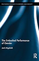 The Embodied Performance of Gender (Routledge Research in Gender and Society)