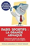 Paris sportifs, la grande arnaque: Comment éviter les pièges et mieux gérer votre argent (French by Nicolas Lagavardan, Vincent Bogard
