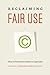 Reclaiming Fair Use: How to Put Balance Back in Copyright