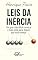 Livro Leis da Inércia: Por que é tão difícil começar e mais ainda parar depois que você começa (As Leis Naturais da Colheita, Atração e Energia Livro 4)