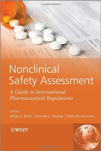 Nonclinical Safety Assessment - A Guide to Interna tional Pharmaceutical Regulations