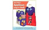 Mary Mulari's Applique - Large and Small: Easy New Applique Techniques with Threads, Stitches, and Fabrics by