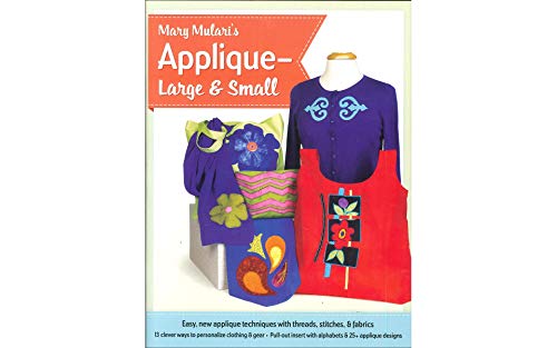 Mary Mulari's Applique - Large and Small: Easy New Applique Techniques with Threads, Stitches, and Fabrics by Mary Mulari (Paperback)