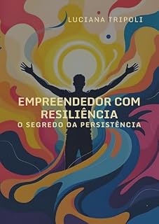 Livro Empreender com Resiliência: O Segredo da Persistência