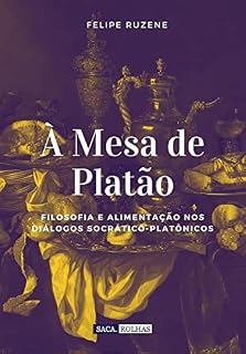 Livro À mesa de Platão: Filosofia e Alimentação nos diálogos socrático-platônicos