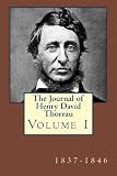 The Journal of Henry David Thoreau Volume 1: 1837 - 1846 by Henry David Thoreau, Bradford Torrey