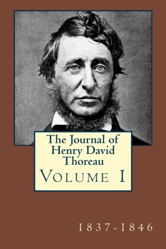 The Journal of Henry David Thoreau Volume 1: 1837 - 1846 by Henry David Thoreau