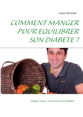 COMMENT MANGER POUR EQUILIBRER SON DIABETE ? (French Edition) by Cédric Menard