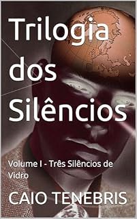 Livro Trilogia dos Silêncios: Volume I - Três Silêncios de Vidro