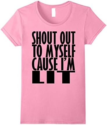 Womens Shout Out To Myself Cause I'm Lit Shirt XL Pink