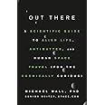Out There: A Scientific Guide to Alien Life, Antimatter, and Human Space Travel (For the Cosmically Curious)