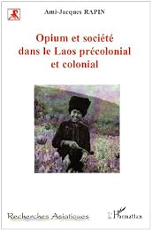 Opium et société dans le Laos précolonial et colonial