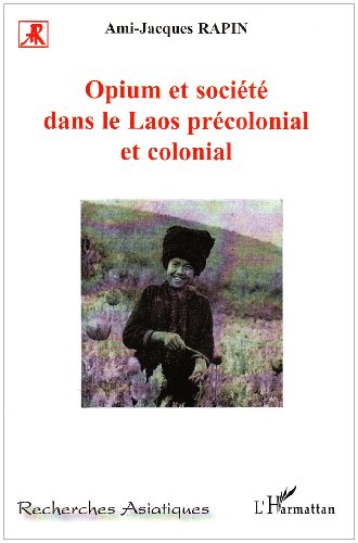Opium et société dans le Laos précolonial et colonial