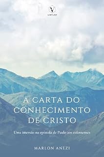 Livro A carta do conhecimento de Cristo: uma imersão na epístola de Paulo aos colossenses