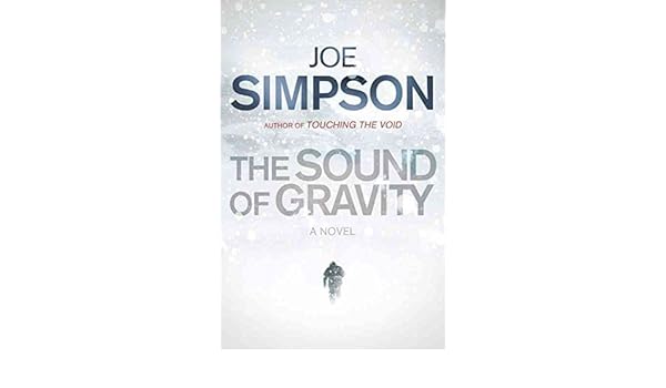 Sound Of Gravity By Joe Simpson Published October 2011 Amazon