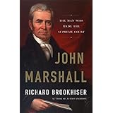 John Marshall: The Man Who Made the Supreme Court