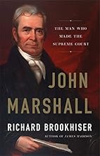 John Marshall: The Man Who Made the Supreme Court