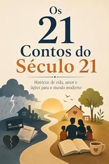Livro Os 21 Contos do Século 21: Histórias de vida, amor e lições para o mundo moderno