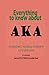 Everything to know about AKA: an unlicensed historical fact book of alpha kappa alpha