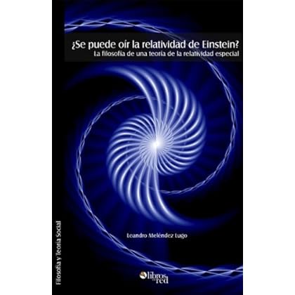 ¿Se puede oír la relatividad de Einstein? La filosofía de una teoría de la relatividad especial ¿Se puede oír la relatividad de Einstein? La filosofía de una teoría de la relatividad especial