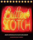 Butter & Scotch: Recipes from Brooklyn's Favorite Bar and Bakery by Allison Kave, Keavy Landreth