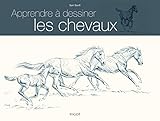 Apprendre à dessiner les chevaux by