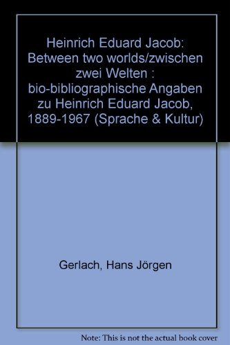 Heinrich Eduard Jacob: Between two worlds/zwischen zwei Welten : bio-bibliographische Angaben zu Heinrich Eduard Jacob, 1889-1967 (Sprache & Kultur) (German Edition)