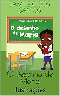 Livro O DESENHO DE MARIA: Ilustrações (As Aventuras de Maria)